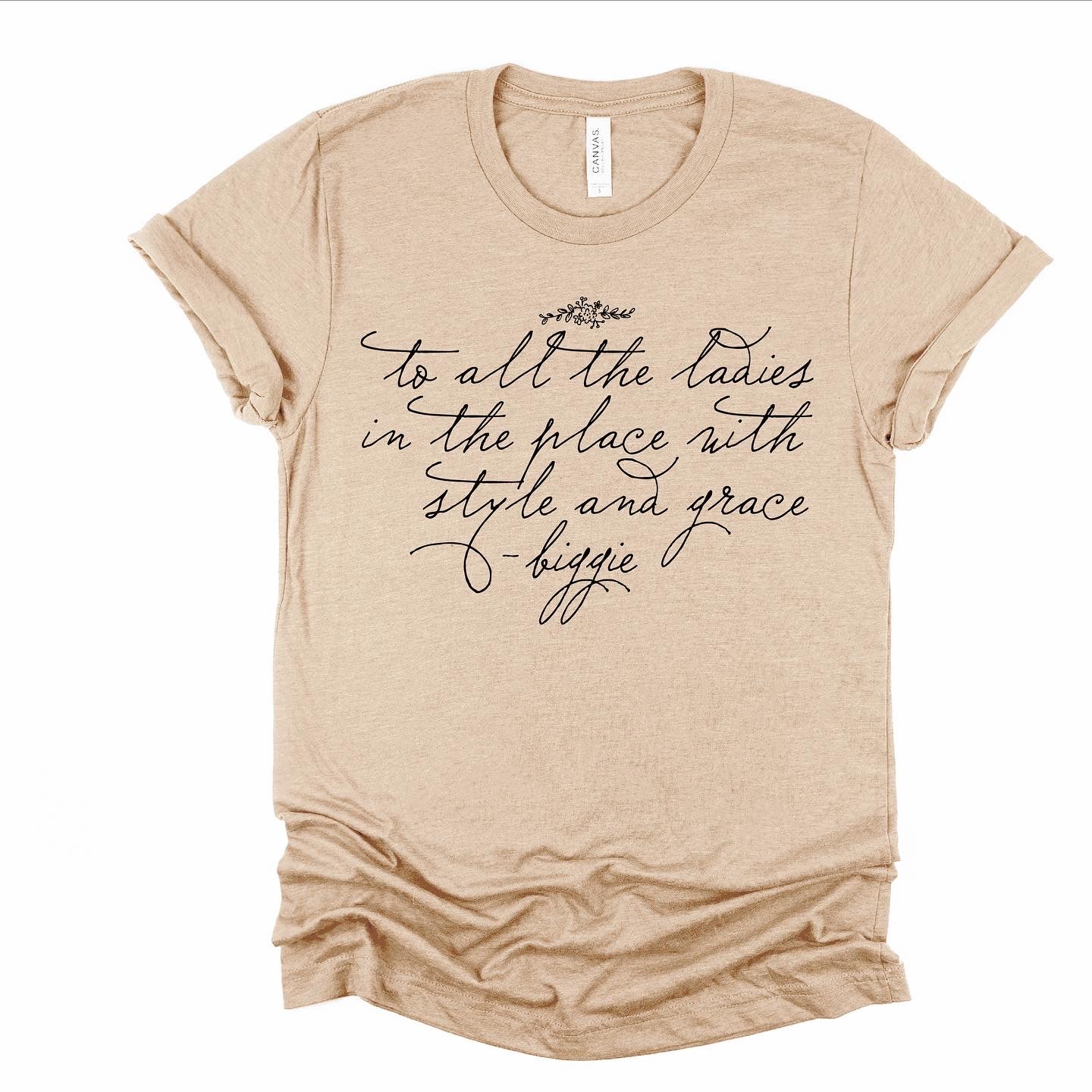 To All The Ladies In The Place with Style and Grace Women's Tee